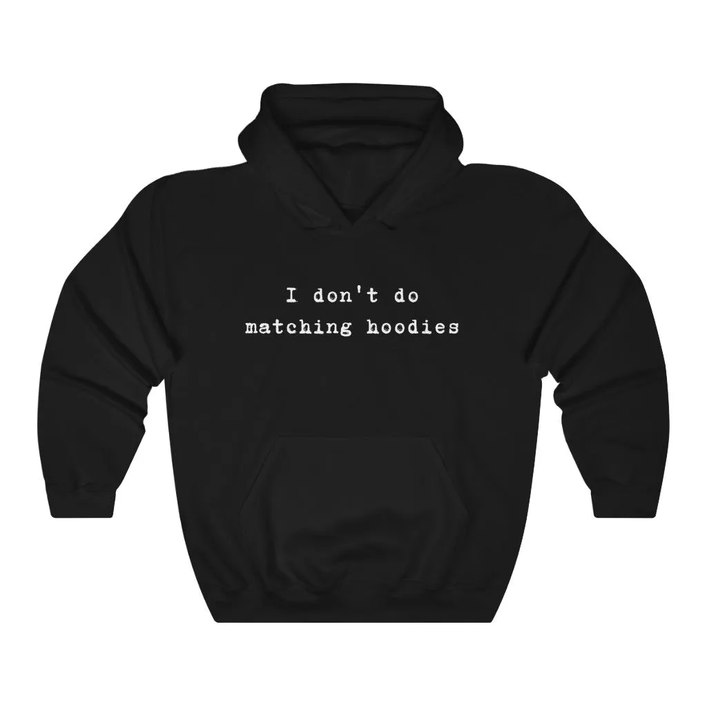 I Don't Do Matching Hoodies Hoodie